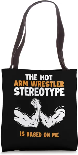 Arm Wrestler Stereotype is Based On Me Trainer Arm Wrestling Tote Bag