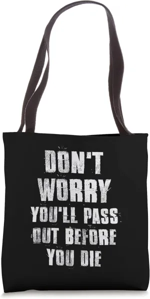 Don't Worry You'll Pass Out Before You Die Motivational Gym Tote Bag