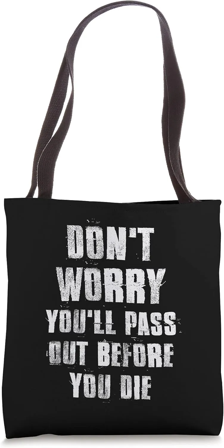 Don't Worry You'll Pass Out Before You Die Motivational Gym Tote Bag