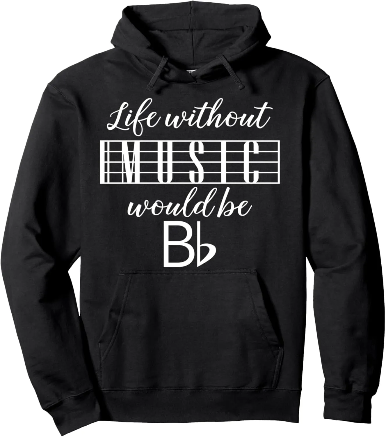 Funny Band Life Without Music Would Be Bb Flat Cute Musician Pullover Hoodie