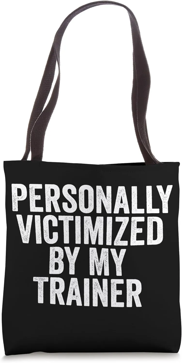Funny Cool Workout Gym Personally Victimized By My Trainer Tote Bag