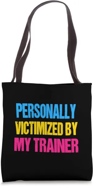 Funny Gym Personally Victimized By My Trainer Weightlifting Tote Bag