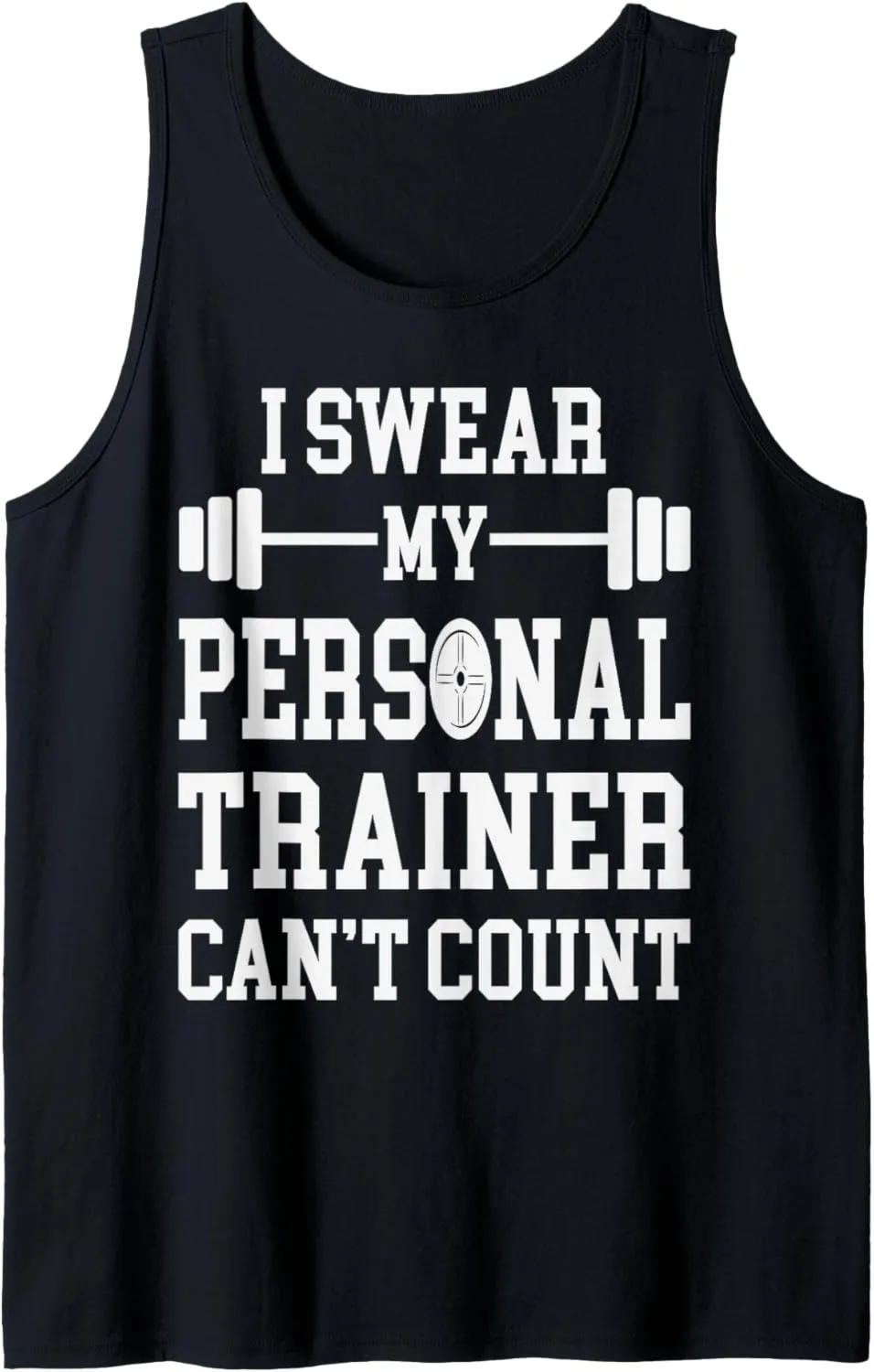I Swear My Personal Trainer Can't Count Funny Gym Saying Tank Top