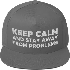 Keep Calm and Stay Away from Problems Hat (Embroidered Flat Bill Snapback Cap)