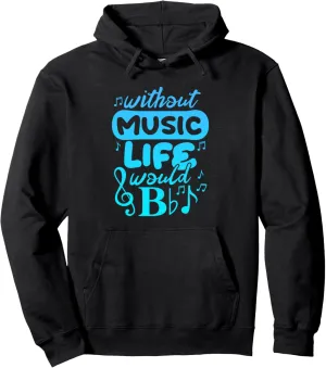 Life Without Music Would Be Flat Bb Musician Music Notes Pullover Hoodie