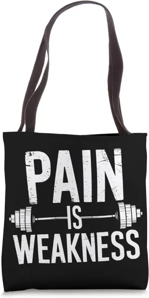 Pain is Weakness, Workout Motivation and Gym Fitness Tote Bag
