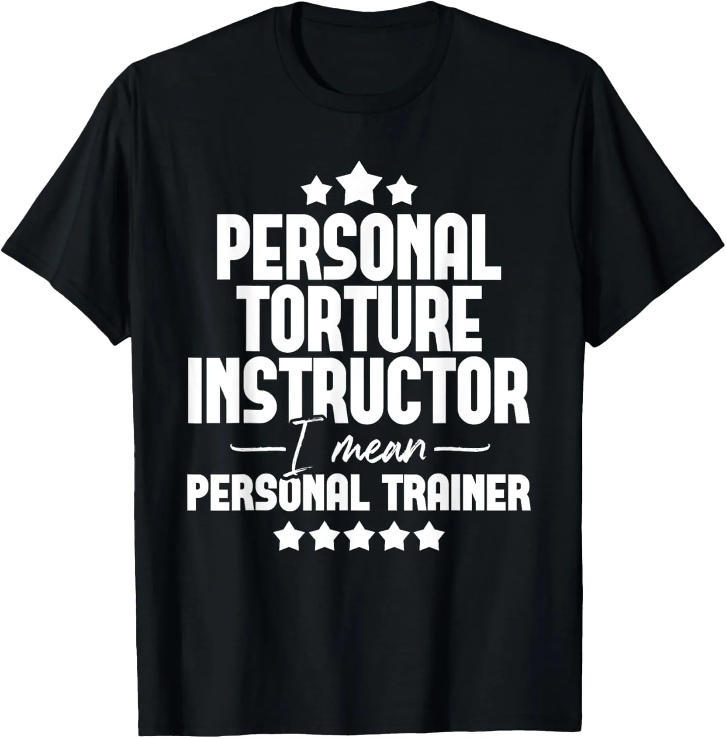 Personal Torture Instructor - Fitness Trainer Gym Exercise T-Shirt
