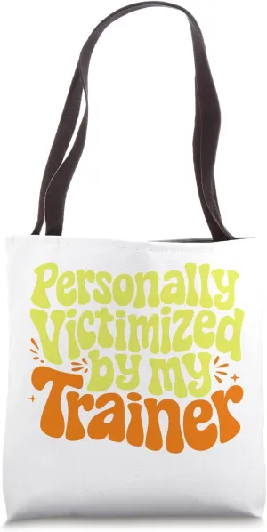 Personally Victimized By My Trainer Funny Fitness Workout Tote Bag