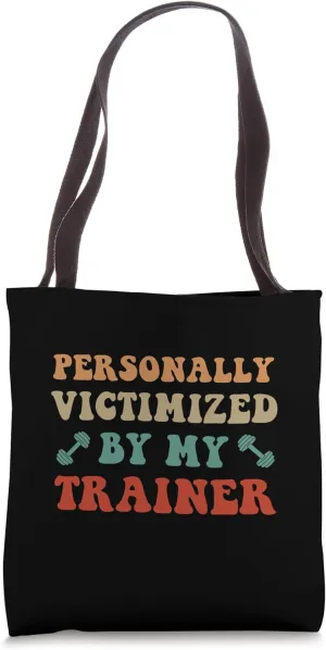Personally victimized by my trainer funny vintage gym saying Tote Bag