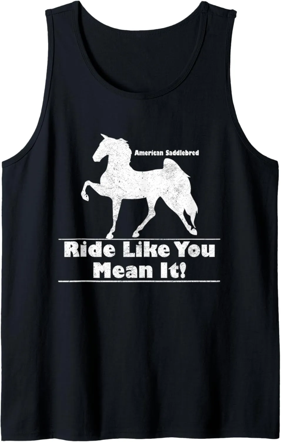 Ride Like You Mean It, 5 Gaited World Champions, Horse Shows Tank Top