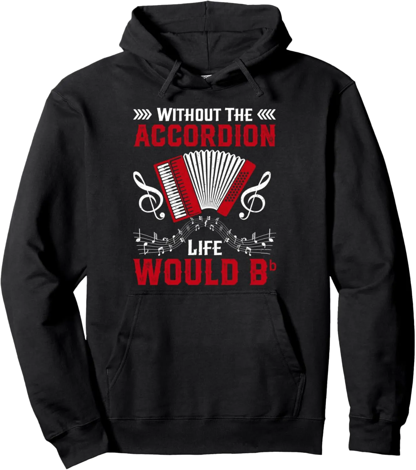 Without The Accordion Life Would Bb Flat Pullover Hoodie