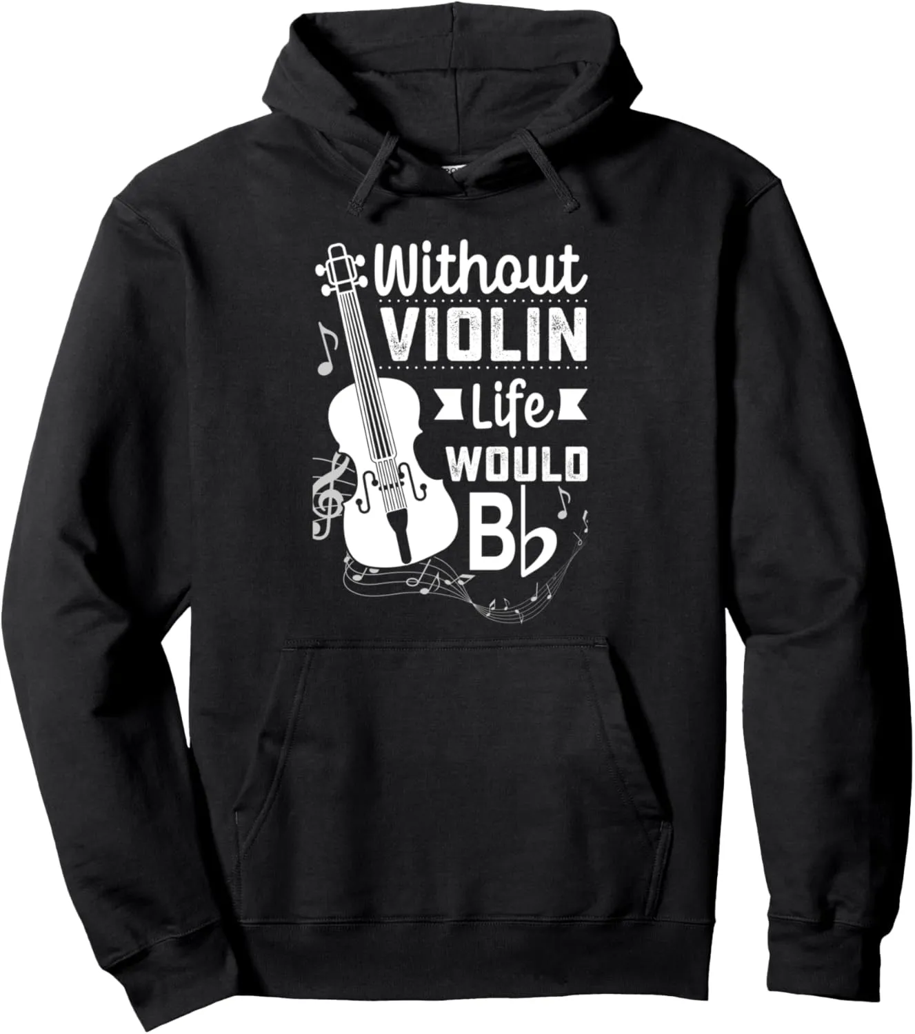 Without Violin Life Would Bb Flat - Violinist Musician Humor Pullover Hoodie