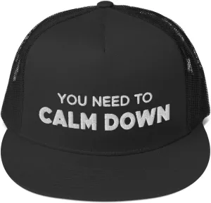 You Need to Calm Down Hat (Embroidered Trucker Cap)